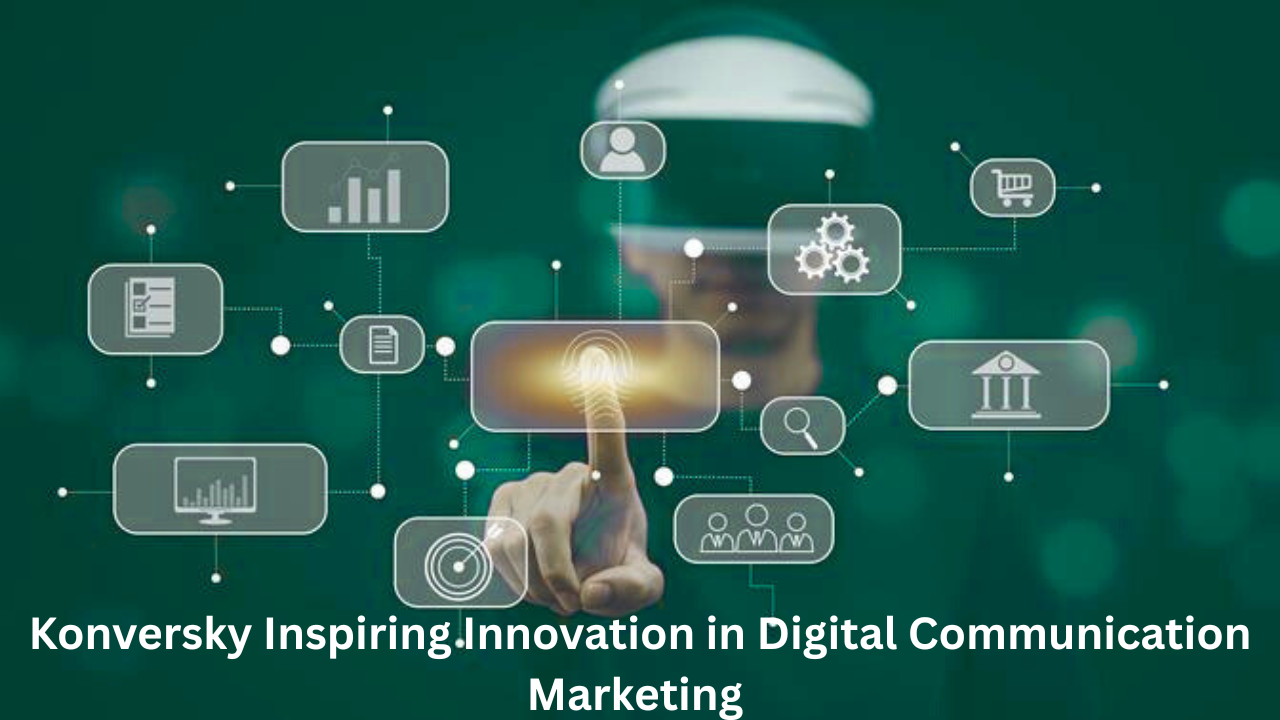 Konversky Inspiring Innovation in Digital Communication Marketing