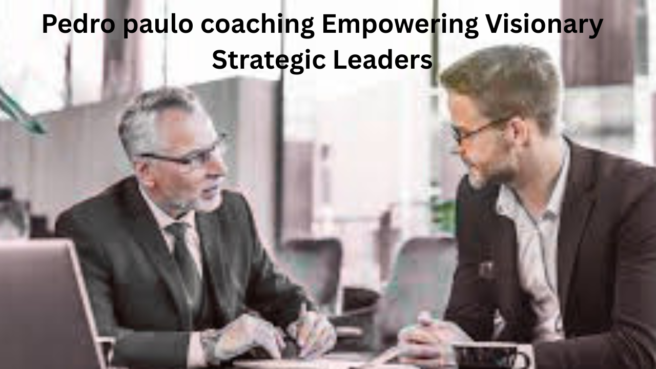 Pedro paulo coaching Empowering Visionary Strategic Leaders