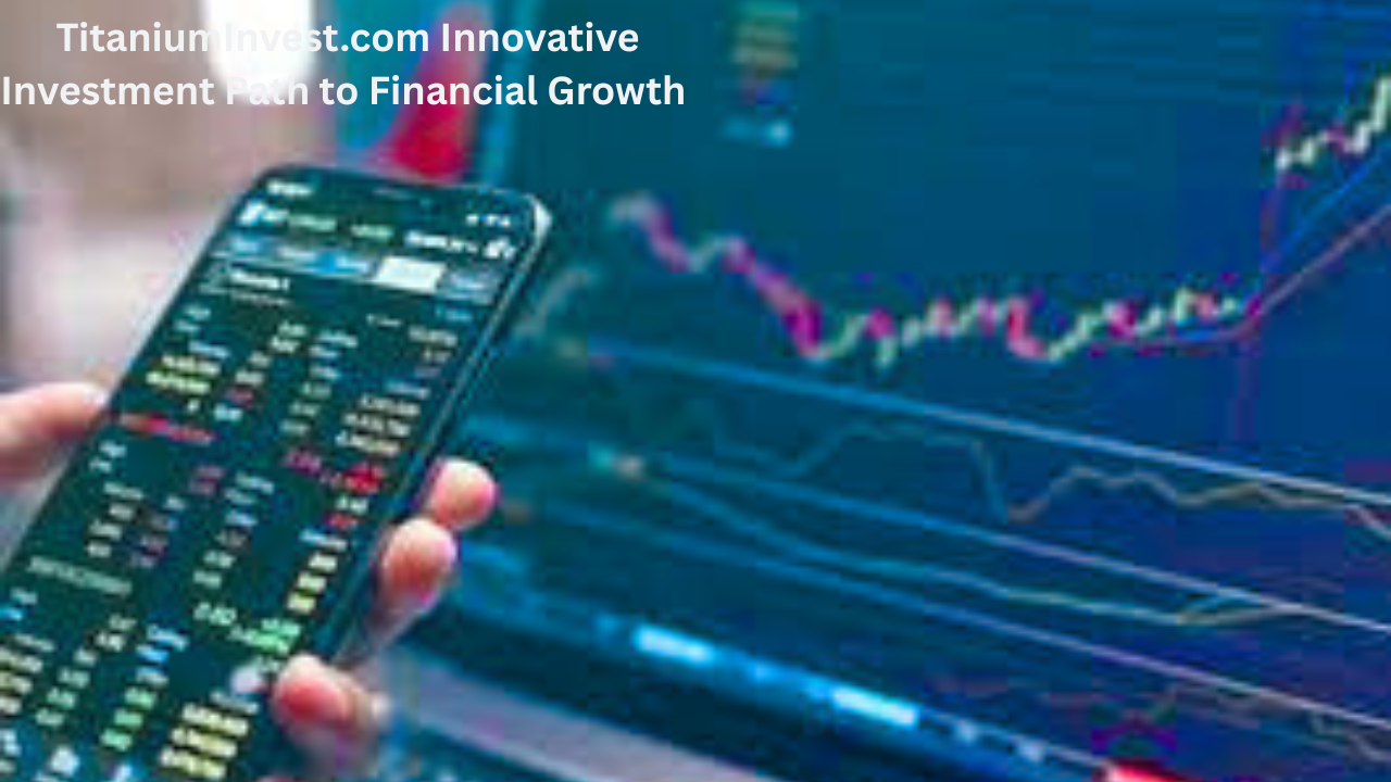 TitaniumInvest.com Innovative Investment Path to Financial Growth